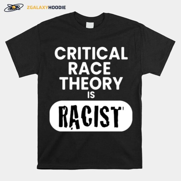 Critical Race Theory Is Racist T-Shirt