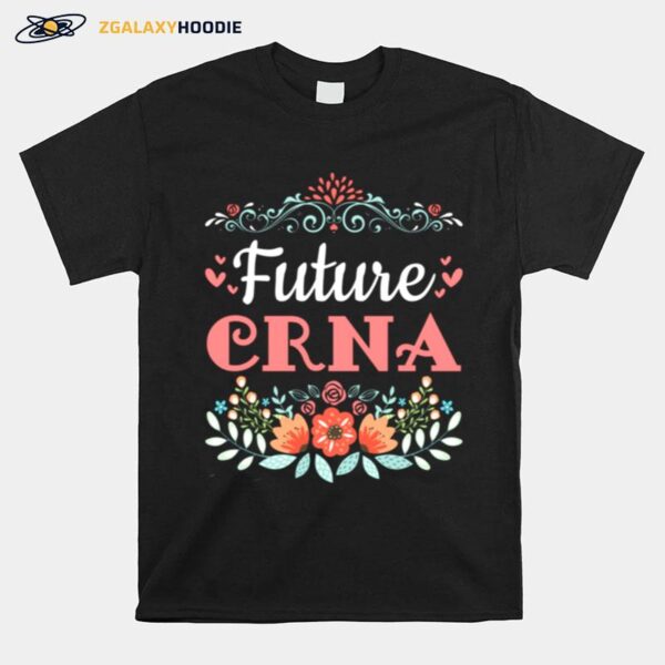 Crna Nurse Anesthetist Anesthesiologist Rn Floral T-Shirt