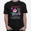 Crochet Fills My Days Yarn Fills My Living Room Dining Room Bedroom Closets T-Shirt