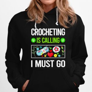 Crocheting Is Calling I Must Go Hoodie