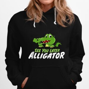 Crocodile See You Later Alligator Hoodie