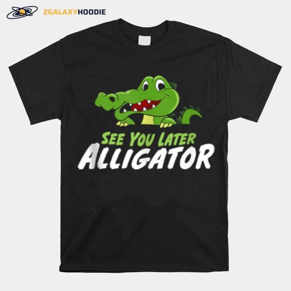Crocodile See You Later Alligator T-Shirt