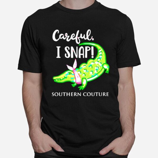 Crocodylidae Mom Careful I Snap Southern Couture T-Shirt