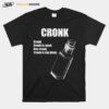 Cronk Cronk Is Good Buy Cronk Cronk Is The Drink T-Shirt
