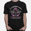 Cross And Butterfly I Wish God Didnt Need You In Heaven Because I Need You Here T-Shirt