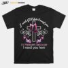 Cross And Butterfly I Wish God Didnt Need You In Heaven Because I Need You Here T-Shirt