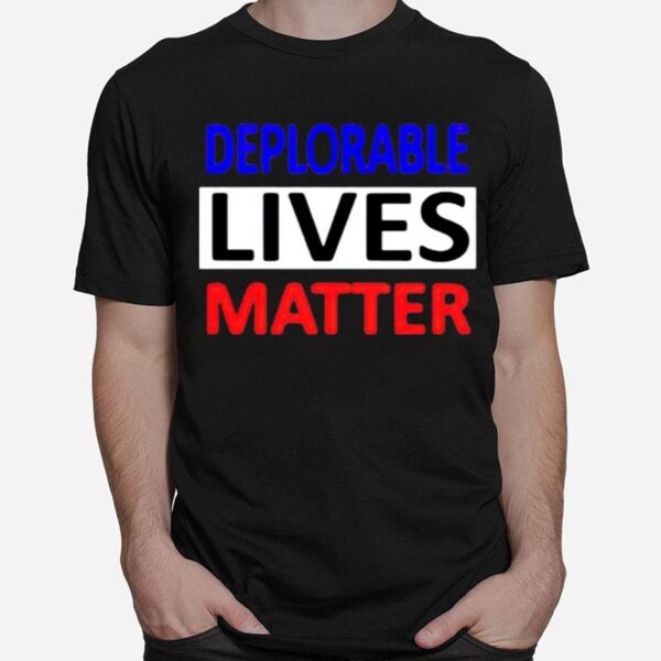 Deplorable Lives Matter 4Th Of July T-Shirt