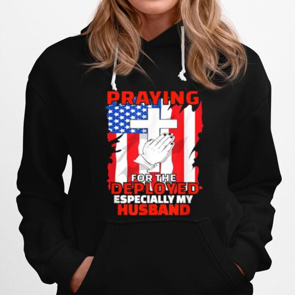 Deployed Husband American Flag Christian Prayers Hoodie