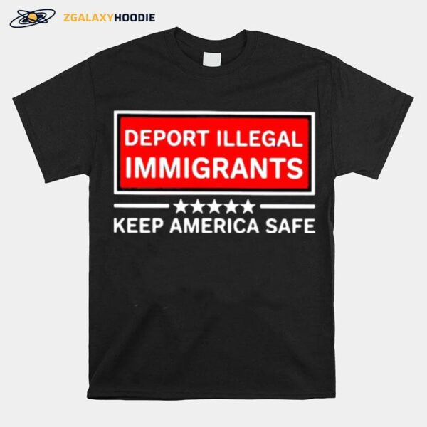 Deport Illegal Immigrants Keep America Safe Stars T-Shirt