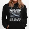 Des Moines Our Primary Industries Are Kicking Ass Taking Names And Selling Insurance Hoodie