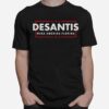 Desantis 2024 Florida Governor Make America Florida T-Shirt