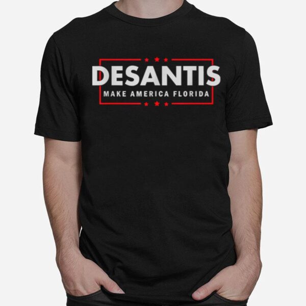 Desantis 2024 Florida Governor Make America Florida T-Shirt