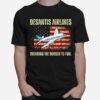 Desantis Airlines Bringing The Border To You American Flag T-Shirt