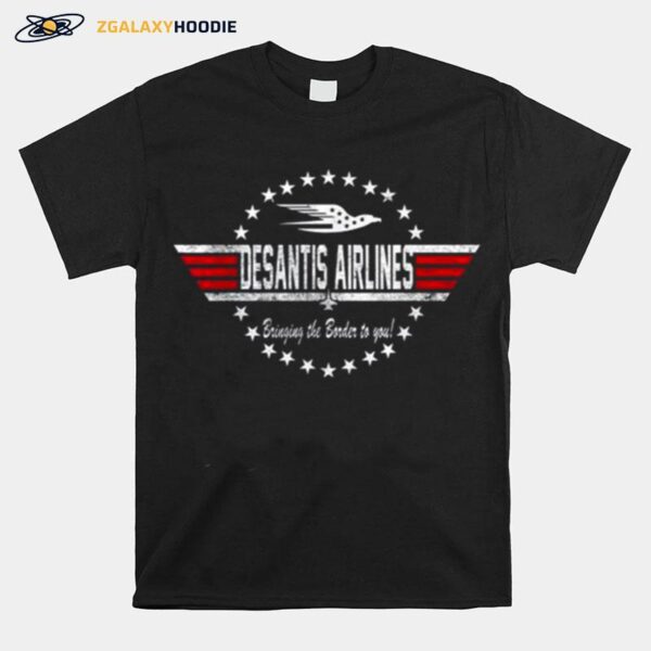 Desantis Airlines Bringing The Border To You Desantis 2024 Tee T-Shirt