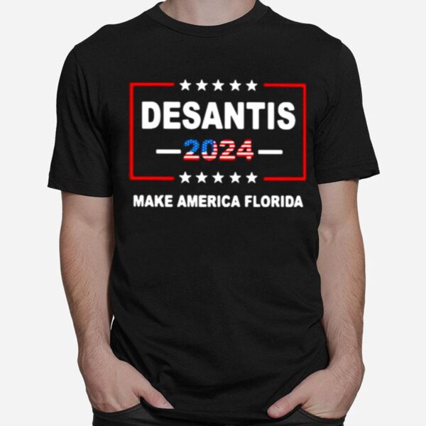 Desantis Make America Florida 2024 Flag T-Shirt