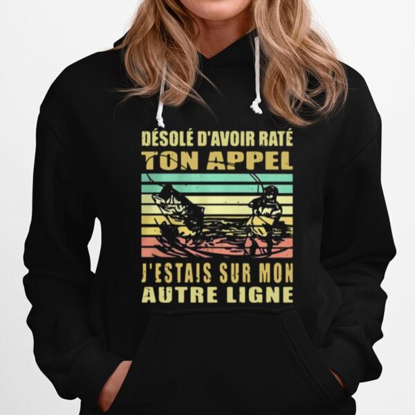 Desole D%E2%80%99Avoir Rate Ton Appel J%E2%80%99%C3%A9Tais Sur Mon Autre Ligne Vintage Hoodie