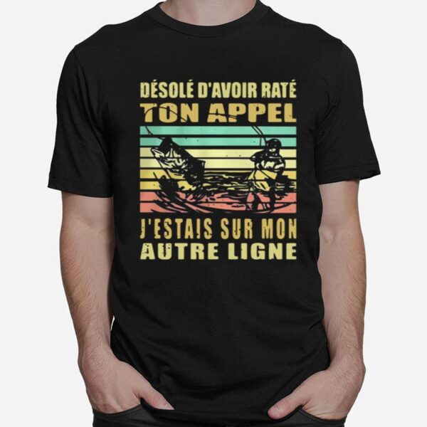 Desole D%E2%80%99Avoir Rate Ton Appel J%E2%80%99%C3%A9Tais Sur Mon Autre Ligne Vintage T-Shirt