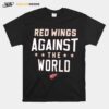 Detroit Red Wings Against The World T-Shirt
