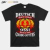 Deutsch Durch Geburt Ossi Durch Die Gnade Gottes T-Shirt