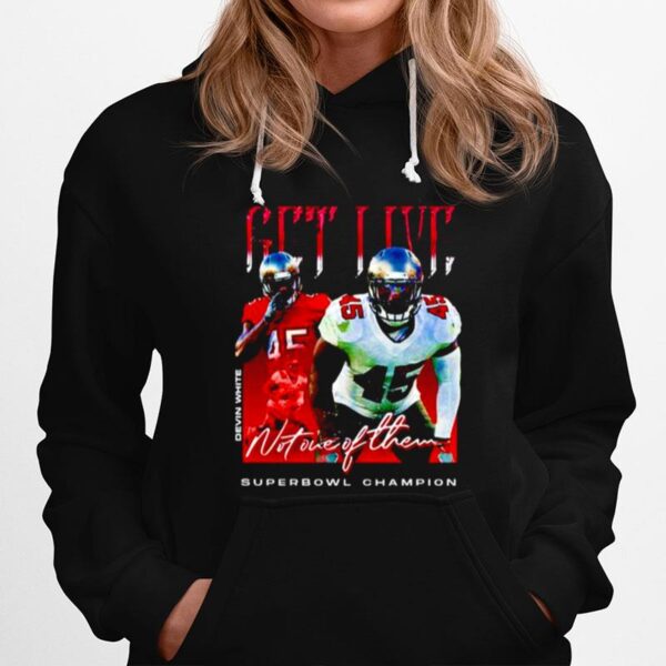 Devin White Get Live Not One Of Them Superbowl Champion Hoodie