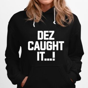 Dez Caught It Hoodie