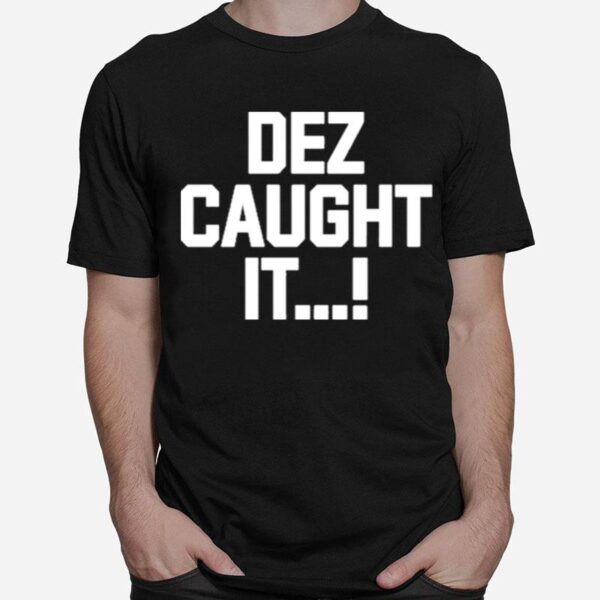 Dez Caught It T-Shirt