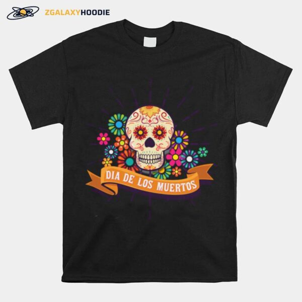 Dia De Los Muertos Day Of The Dead Sugar Skull T-Shirt