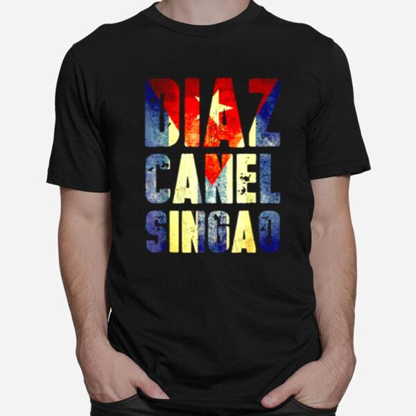 Diaz Canel Singao T-Shirt