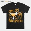 Dibs On The Bitchacho T-Shirt