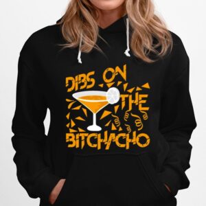 Dibs On The Bitchachos Hoodie