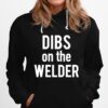 Dibs On The Welder Wife Girlfriend Hoodie