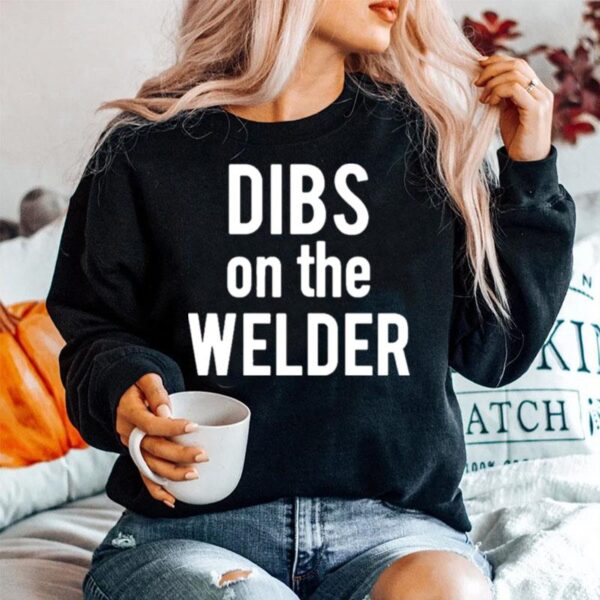 Dibs On The Welder Wife Girlfriend Sweater