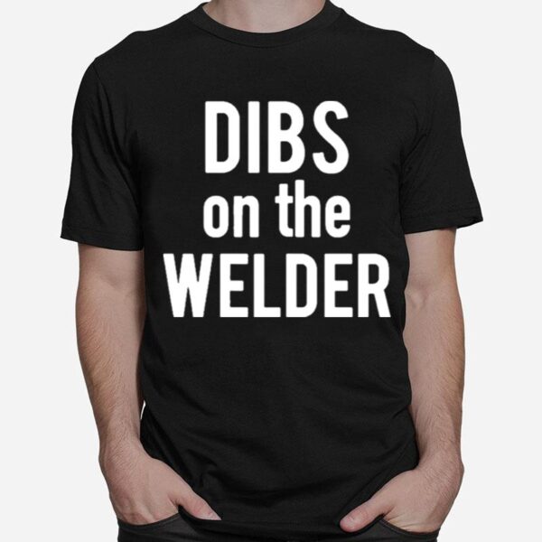 Dibs On The Welder Wife Girlfriend T-Shirt