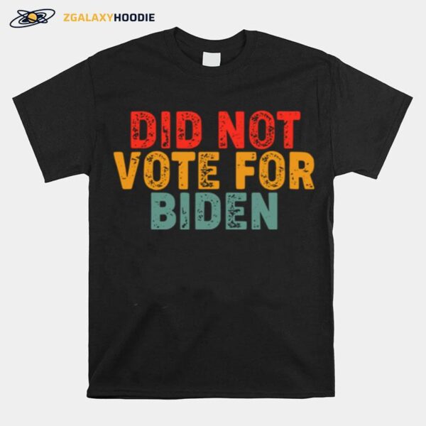 Did Not Vote For Biden T-Shirt