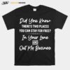 Did You Know Theres Two Places You Can Stay For Free In Your Lane And Out My Business T-Shirt