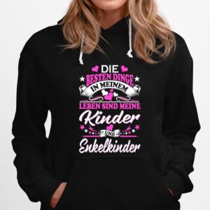 Die Besten Dinge In Meinem Leben Sind Meine Kinder Und Enkelkinder Hoodie