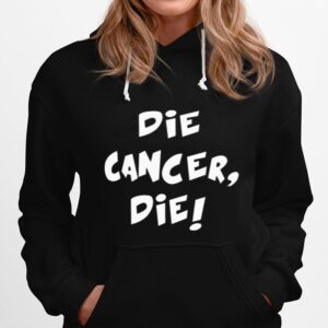 Die Cancer Die Hoodie