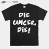 Die Cancer Die T-Shirt