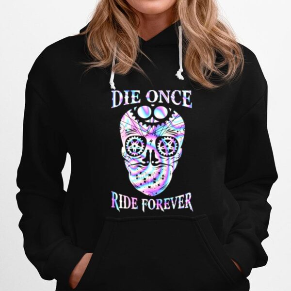 Die Once Ride Forever Skull Hologram Hoodie