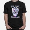 Die Once Ride Forever Skull Hologram T-Shirt