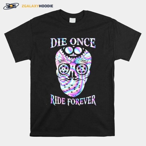 Die Once Ride Forever Skull Hologram T-Shirt