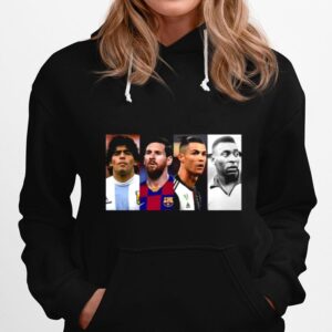 Diego Maradona Lionel Messi And Ronaldo And Pele Legend Never Die Hoodie