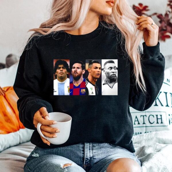 Diego Maradona Lionel Messi And Ronaldo And Pele Legend Never Die Sweater