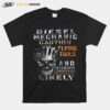 Diesel Mechanic Caution Flying Tools And Offensive Language Likely T-Shirt