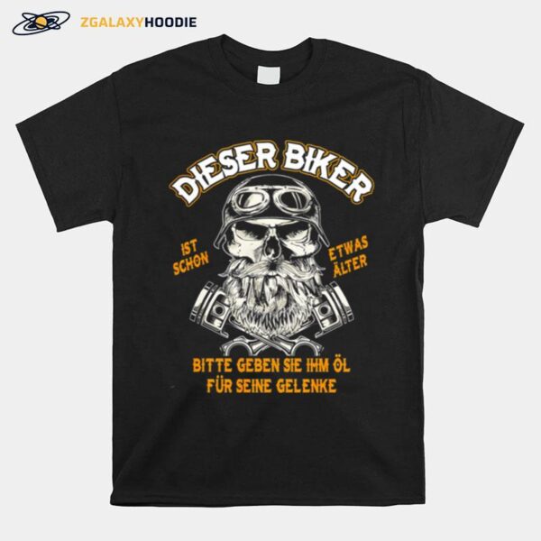 Dieser Berg Ist Schon Etwas Alter Bitte Geben Sie Ihm Ol Fur Seine Gelenke T-Shirt