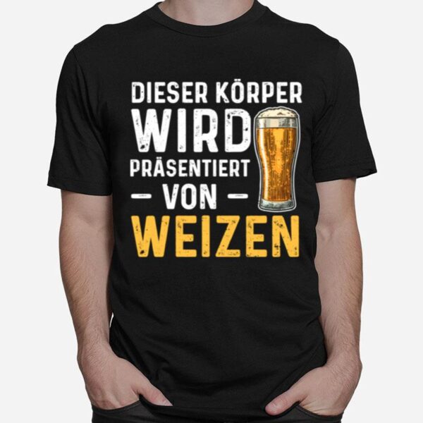 Dieser Korper Wird Prasentiert Von Weizen T-Shirt