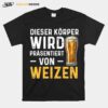 Dieser Korper Wird Prasentiert Von Weizen T-Shirt