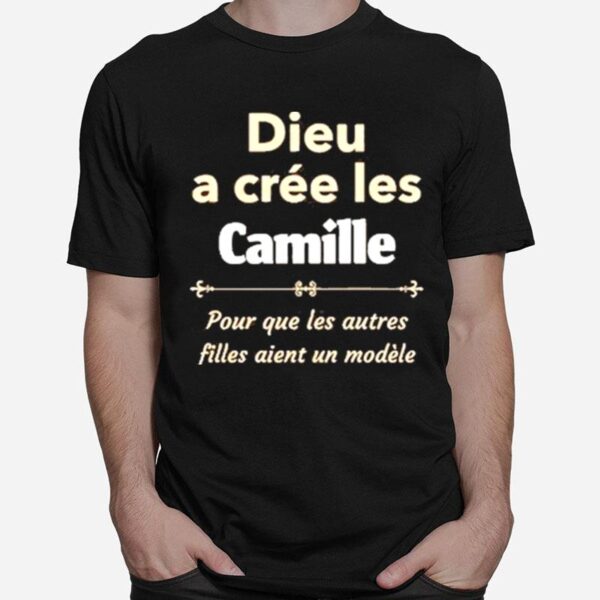 Dieu A Cree Les Camille Pour Que Les Autres Filles Aient Un Modele T-Shirt