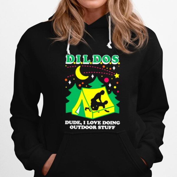 Dildos Dude I Love Doing Outdoor Stuff T Copy Hoodie