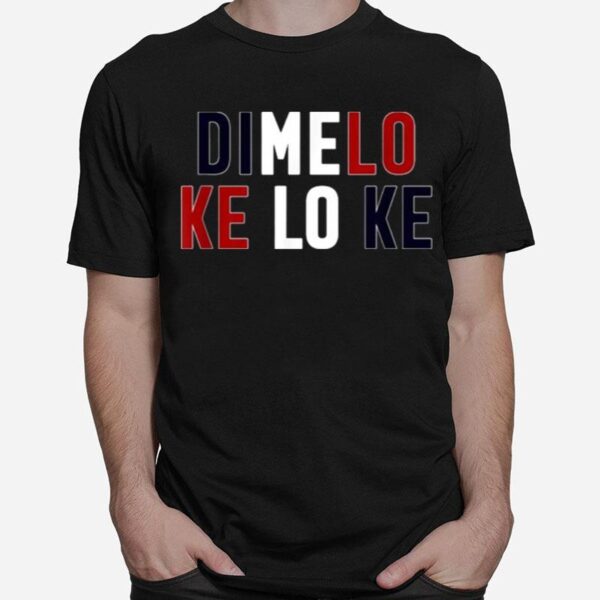 Dimelo Ke Lo Ke Dominican Republic T-Shirt